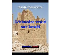 L’histoire vraie sur Israël