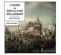 L hiver au siècle d'or hollandais
