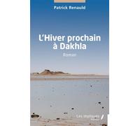 L’Hiver prochain à Dakhla - Patrick Renauld - Les Impliqués - broché - Roman