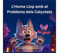 L’Home Llop amb el Problema dels Calçotets: Una divertida història a la llum de la lluna sobre l’amistat, la confiança i uns calçotets màgics de la lluna