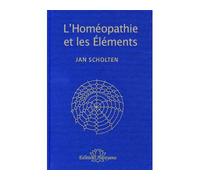 L’Homéopathie et les Éléments - Le tableau périodique des éléments - Jan Scholten - Unimedica - broché - Guide