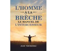 L’HOMME A LA BRECHE LE MANUEL DE L’INTERCESSEUR