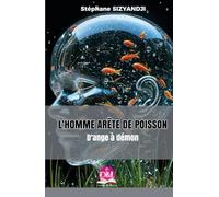 L’HOMME ARÊTE DE POISSON: D’ange à démon