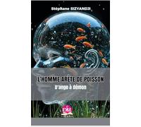 L’HOMME ARÊTE DE POISSON: D’ange à démon