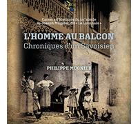 L’homme au balcon: Chroniques d’un Savoisien
