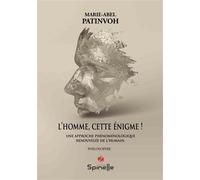 L’homme cette énigme Une approche phénoménologique renouvelée de l’humain - Marie-Abel Patinvoh - Spinelle Eds - broché - Essai