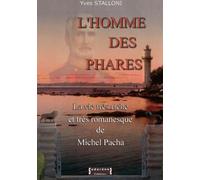 L’homme des phares: La vie très riche et romanesque de Michel Pacha