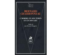 L' Homme en son temps et en son lieu - Bernard Charbonneau - R & N Eds - broché - Essai