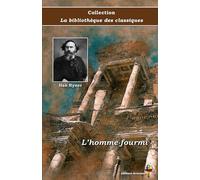 L’homme-fourmi - Han Ryner - Collection La bibliothèque des classiques - Éditions Ararauna: Texte intégral