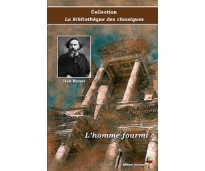 L’homme-fourmi - Han Ryner - Collection La bibliothèque des classiques - Éditions Ararauna: Texte intégral