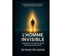 L’Homme Invisible : Survivre et s’élever dans l’ère des machines