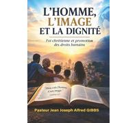 L’HOMME, L’IMAGE ET LA DIGNITÉ: Foi chrétienne et promotion des droits humains