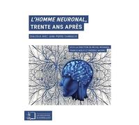 L'homme Neuronal, Trente Ans Après - Dialogue Avec Jean-Pierre Changeux