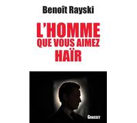 L homme que vous aimez hair - Benoît Rayski - Grasset - broché - Essai