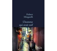 Hubert Mingarelli – L'homme qui avait soif – Roman – Broché – Stock