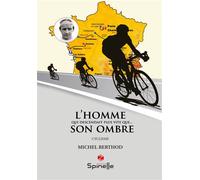 L’homme qui descendait plus vite... que son ombre - Michel Berthod - Spinelle Eds - broché - Guide