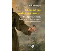 L´homme qui parlait aux oiseaux. François d'Assise, la nature et les animaux