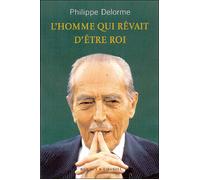 L homme qui revait d etre roi Entretiens - Philippe Delorme - Buchet-Chastel - broché - Entretien