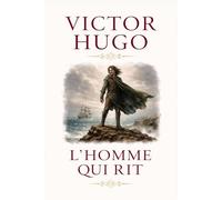 L’Homme qui Rit: Roman de Victor Hugo - Édition intégrale