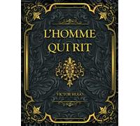 L’Homme qui rit: Victor Hugo