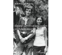 L’homme qui voulait rencontrer les Khmers rouges