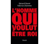 Fabrice Lhomme – L'homme qui voulut être roi – Essai – Stock – Broché