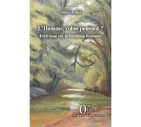 L’Homme, robot pensant ? Petit essai sur la condition humaine - Gilbert Boilot - Orizons - broché - Essai