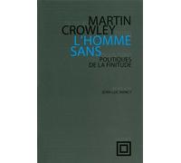 L' Homme sans Politiques de la Finitude - Martin Crowley - Nouvelles Editions Lignes - broché - Essai