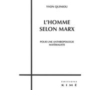 L' Homme Selon Marx Pour une Anthropologie Materialiste - Yvon Quiniou - Kime - broché - Essai