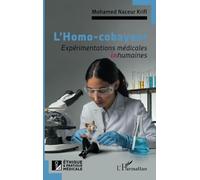 L’Homo-cobayeur: Expérimentations médicales inhumaines