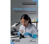 L’Homo-cobayeur Expérimentations médicales inhumaines - Mohamed Naceur Krifi - L'harmattan - broché - Guide