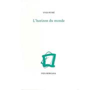 L’horizon du monde - Yves Peyré - Fata Morgana - broché - Poésie