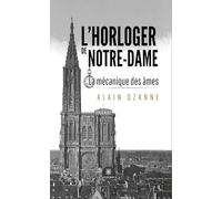 L’horloger de Notre-Dame - La mécanique des âmes