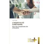 L’HOSPITALITÉ CHRÉTIENNE: Face Aux Complexités De L'Actualité