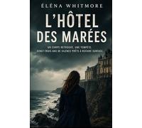 L’Hôtel des Marées: Un corps retrouvé. Une tempête. Vingt-trois ans de silence prêts à refaire surface.