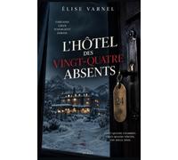 L’HÔTEL DES VINGT-QUATRE ABSENTS: Vingt-quatre chambres. Vingt-quatre vérités. Une seule issue.