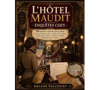 L’HÔTEL MAUDIT - ENQUÊTES COZY: 50 Mystères à Élucider dans un Hôtel aux Secrets Bien Gardés - Grilles de Chambres, Déductions Croisées et Défis de Logique Progressifs pour Adultes