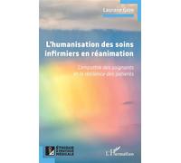 L’humanisation des soins infirmiers en réanimation L’empathie des soignants et la résilience des patients - Laurane Gros - L'harmattan - broché - Scolaire / Universitaire