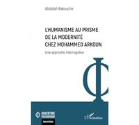 L’Humanisme au prisme de la Modernité chez Mohammed Arkoun: Une approche interrogative