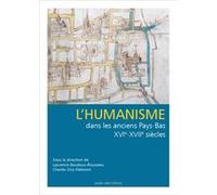 L’Humanisme dans les anciens Pays-Bas, XVIe - XVIIe siècles Baudoux-Rousseau Lau (Auteur)