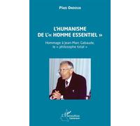 L?Humanisme De L?« Homme Essentiel » - Hommage À Jean-Marc Gabaude, Le « Philosophe Total »