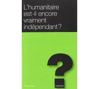 L Humanitaire Est Il Encore Vraiment Independant