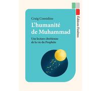 L’humanité de Muhammad Une lecture chrétienne de la vie du Prophète - Craig Considine - Fenetres Eds - broché - Essai