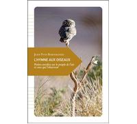 L’Hymne aux oiseaux - Petites envolées sur le peuple de l’ai Petites envolées sur le peuple de l'air et ceux qui l’observent - Jean-Yves Barnagaud - Transboreal - broché - Guide