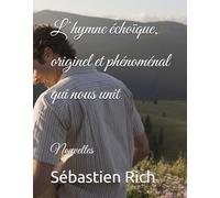 L’hymne échoïque, originel et phénoménal qui nous unit: Nouvelles