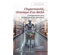 Gilles Goldenberg: L’hypermarché, chronique d’un déclin: Enseignements pour un renouveau du commerce
