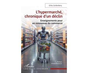 L’hypermarché, chronique d’un déclin Enseignements pour un renouveau du commerce - Gilles Goldenberg - L'harmattan - broché - Etude