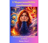 L’Hypersensibilité émotionnelle: Transformer sa profondeur en force