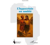 L’hypocrisie en amitié - Djamila Sidi - L'harmattan - broché - Guide