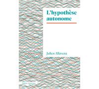 L' Hypothèse autonome - Julien Allavena - Amsterdam Eds - broché - Essai